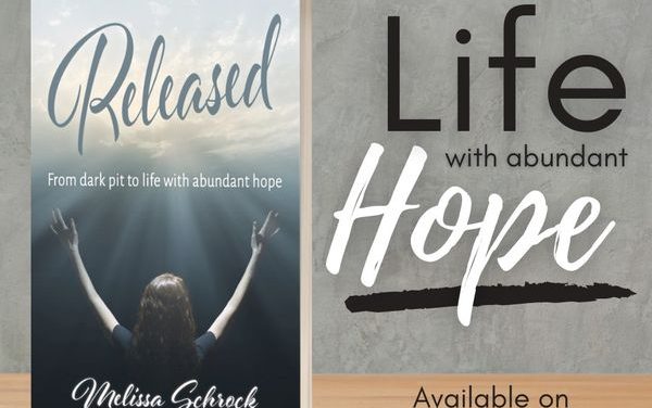 Released: from dark pit to life with abundant hope